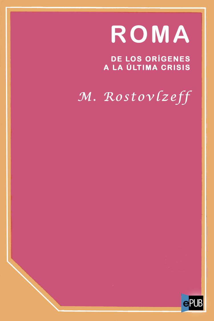 Roma, de los orígenes a la última crisis
