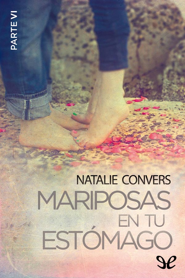 Mariposas en tu estómago (Parte VI)