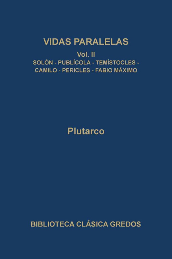 Vidas paralelas II. Solón-Publícola-Temístocles-Camilo-Pericles-Fabio Máximo (B. C. Gredos)
