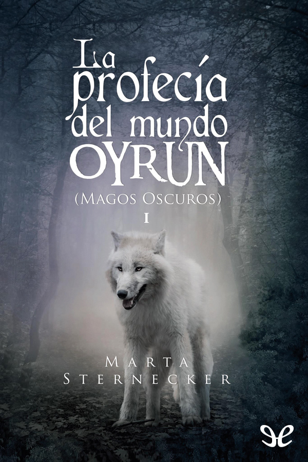 La profecía del mundo Oyrun. Magos Oscuros