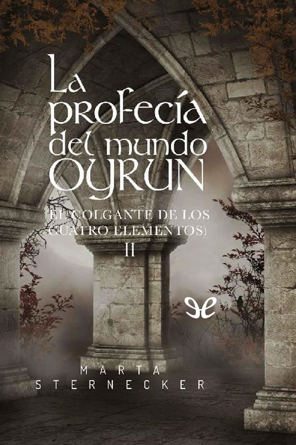 La profecía del mundo Oyrun. El colgante de los cuatro elementos