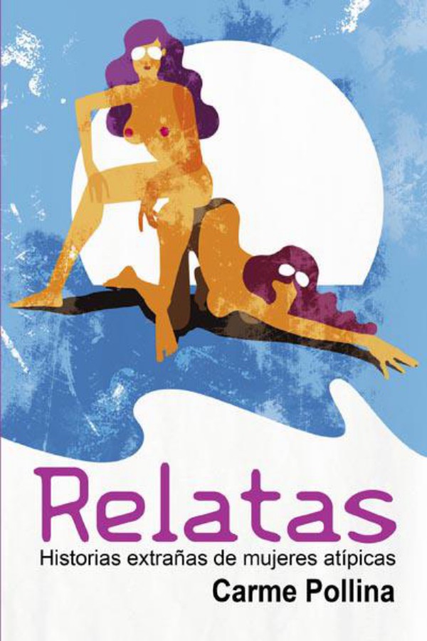 Relatas: Historias extrañas de mujeres atípicas