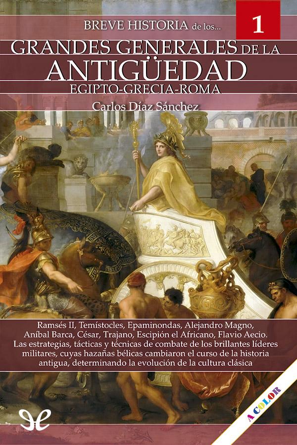 Breve historia de los grandes generales de la Antiguedad I