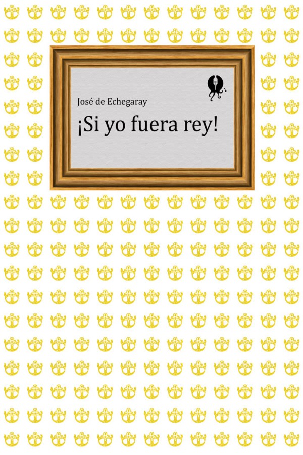 ¡Si yo fuera rey!