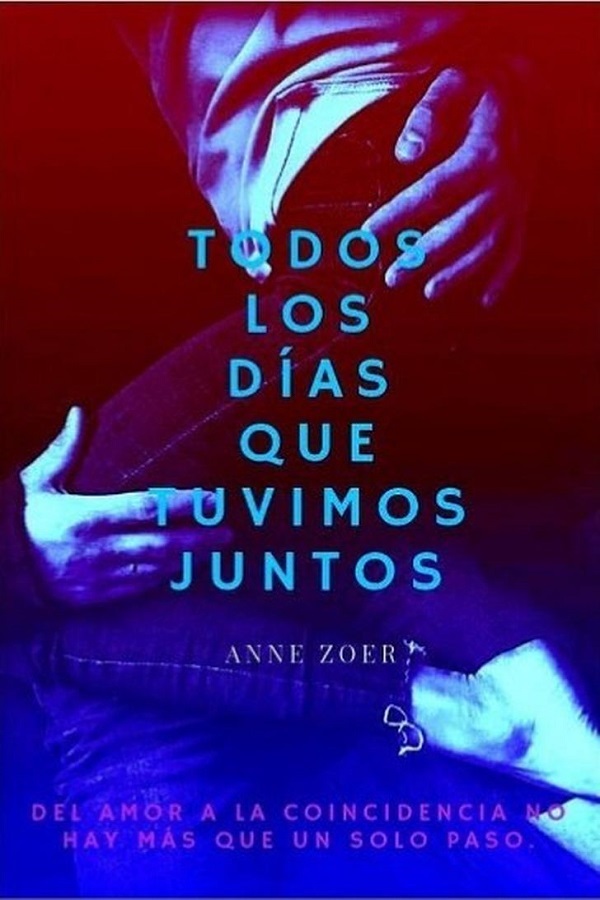 Todos los días que tuvimos juntos