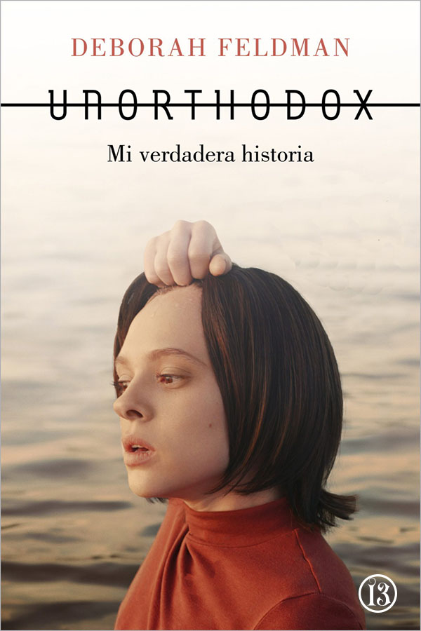 Unorthodox: Mi verdadera historia