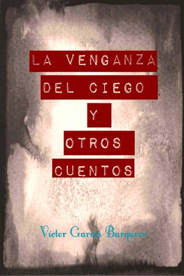 La venganza del ciego y otros cuentos