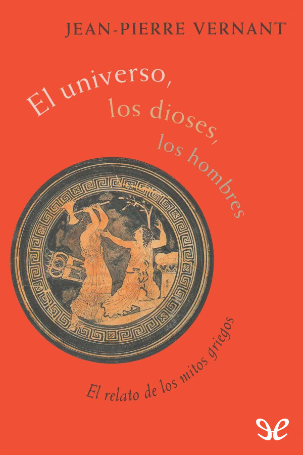 El universo, los dioses, los hombres