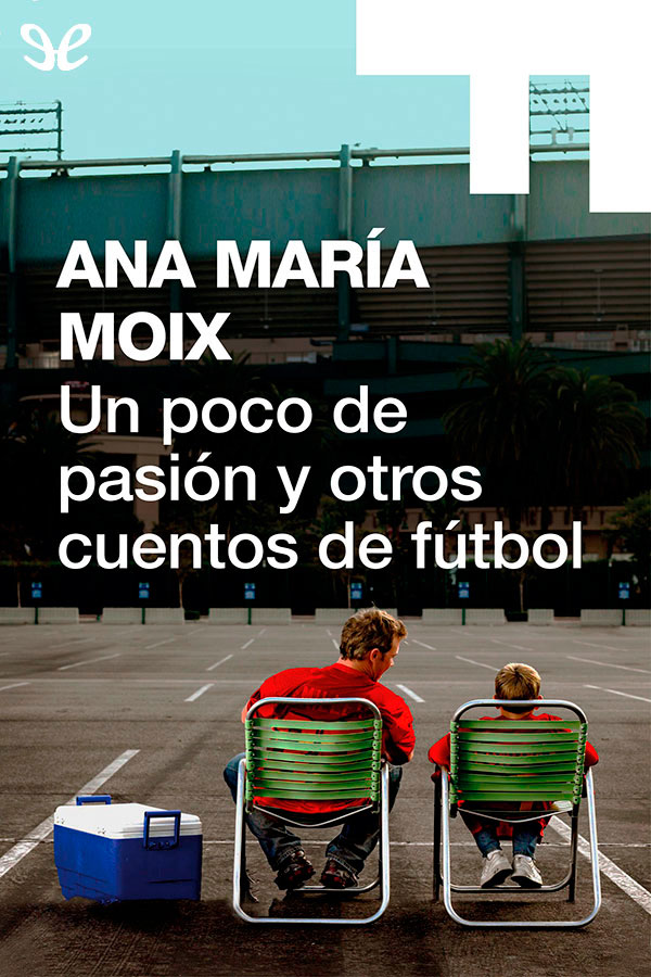 Un poco de pasión y otros cuentos de fútbol