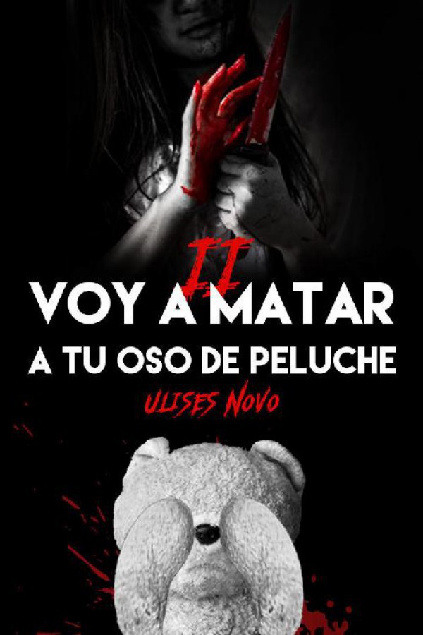Voy a matar a tu oso de peluche II