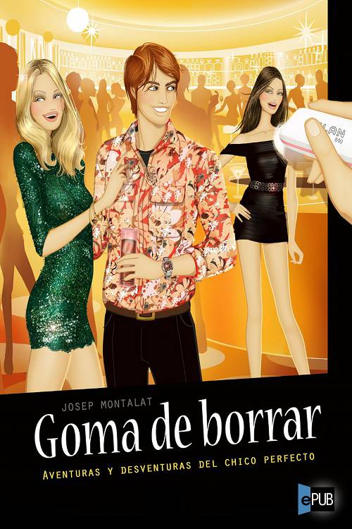 Goma de borrar. Aventuras y desventuras del chico perfecto