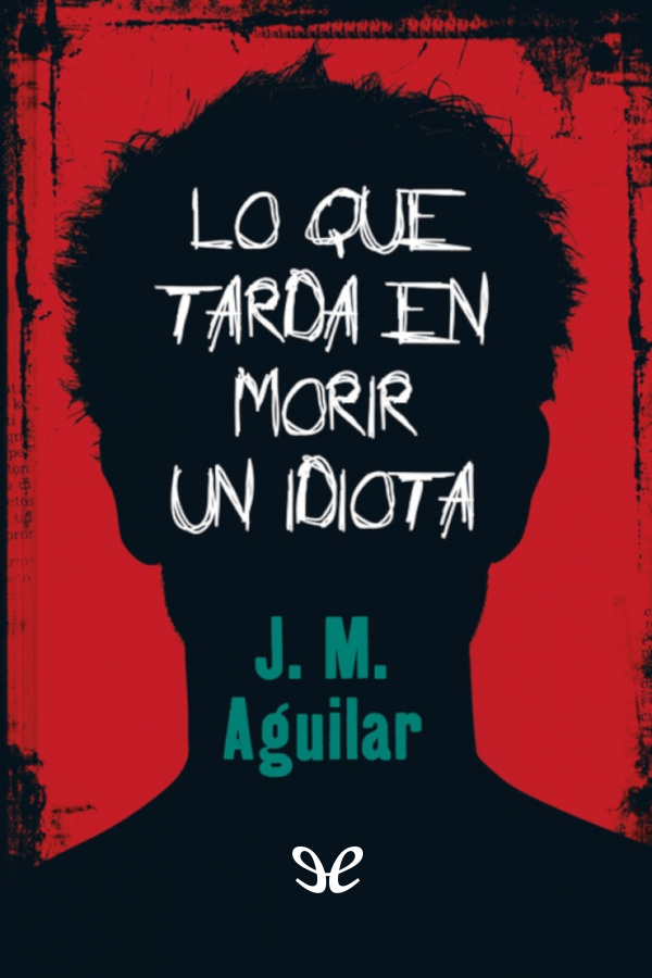 Lo que tarda en morir un idiota