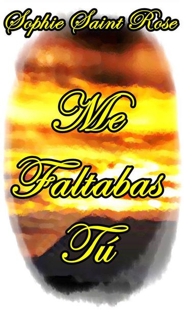 Me faltabas tú