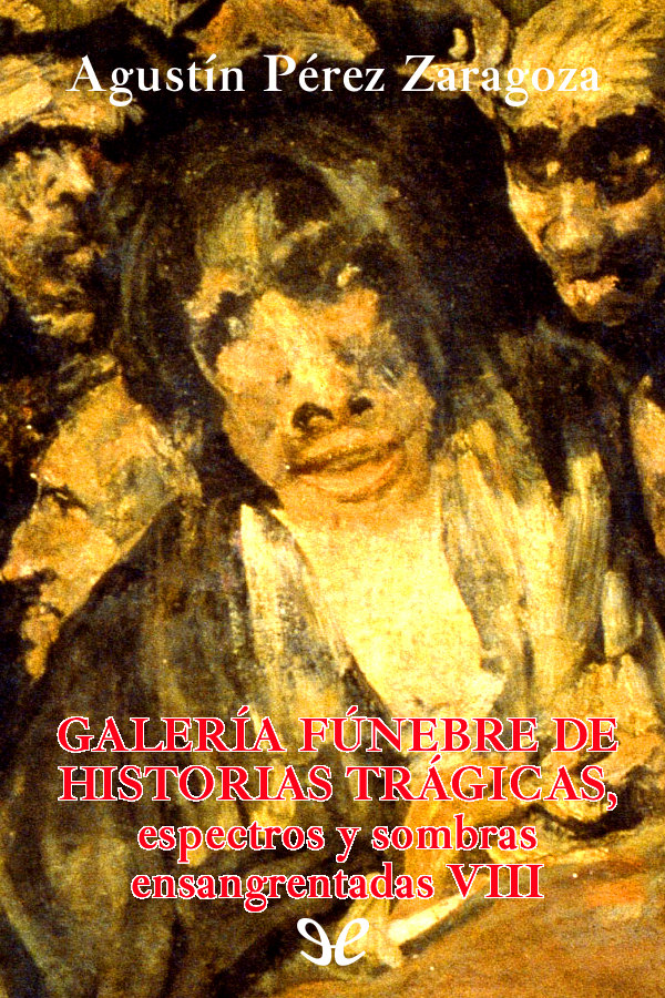 Galería fúnebre de historias trágicas, espectros y sombras ensangrentadas VIII