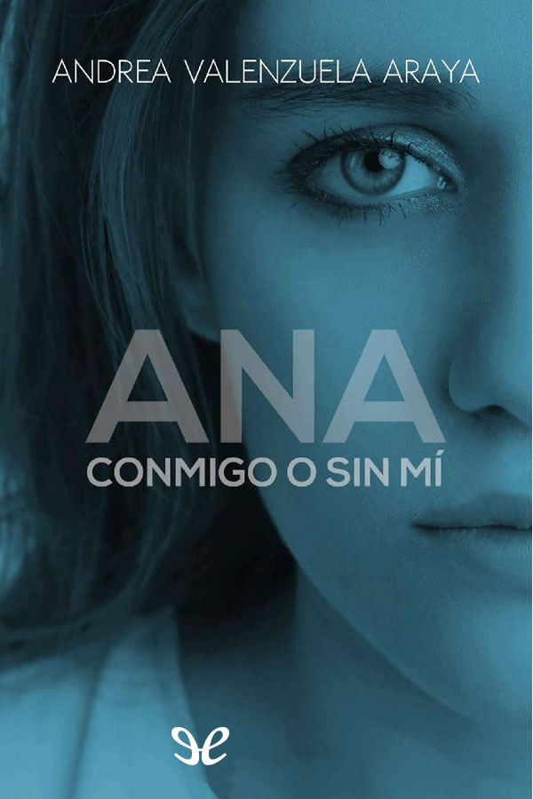 Ana: Conmigo o sin mí