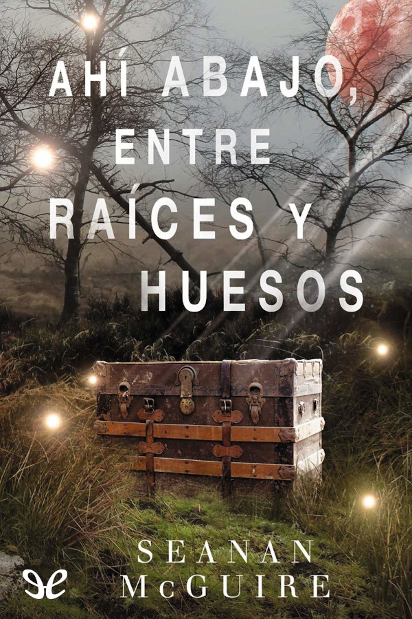 Ahí abajo, entre raíces y huesos