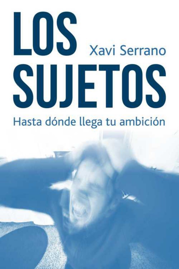 Los sujetos: Hasta dónde llega tu ambición