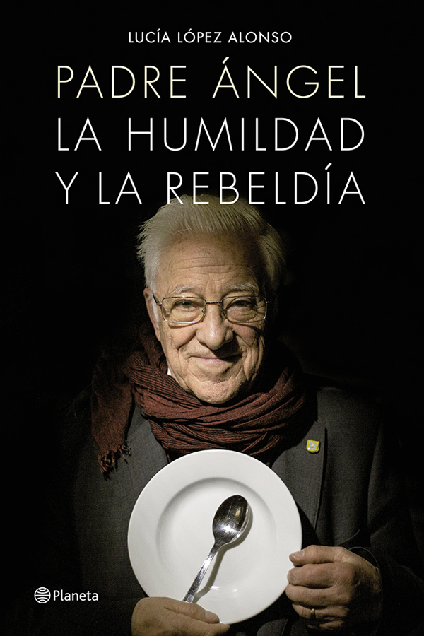 Padre Ángel: La humildad y la rebeldía