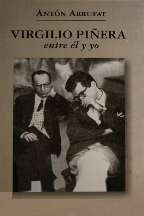 Virgilio Piñera: entre él y yo