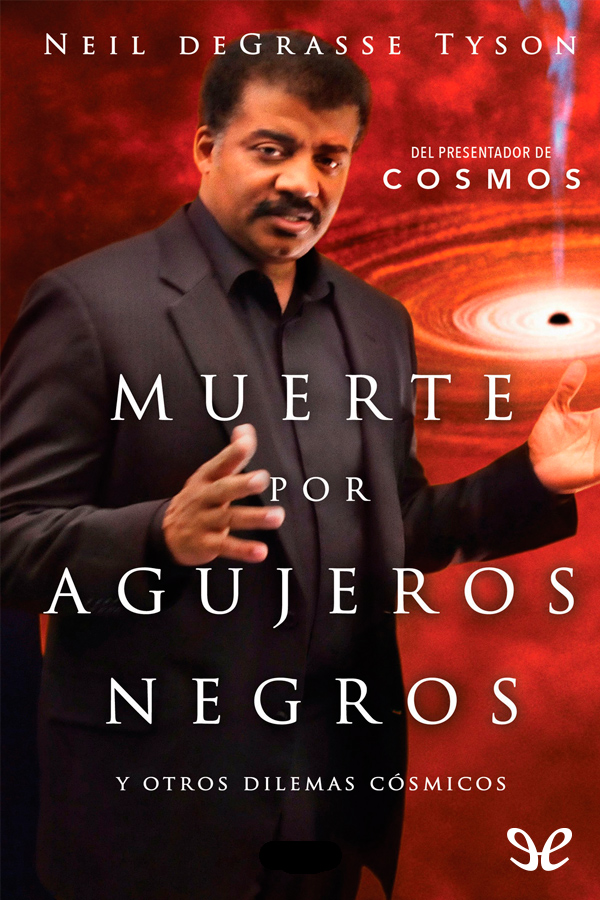 Muerte por agujeros negros y otros dilemas cósmicos