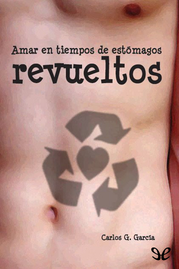Amar en tiempos de estómagos revueltos