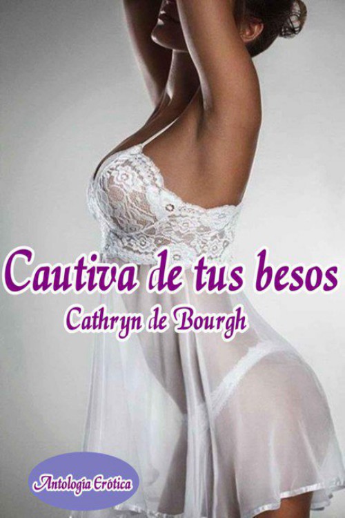 Cautiva de tus besos