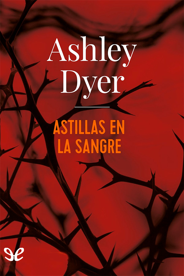 Astillas en la sangre