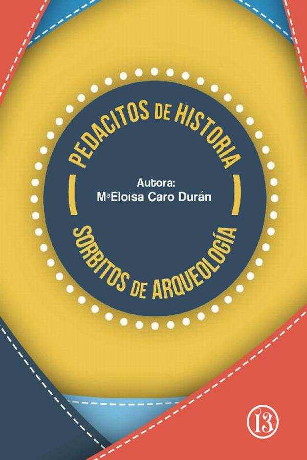 Pedacitos de Historia. Sorbitos de Arqueología