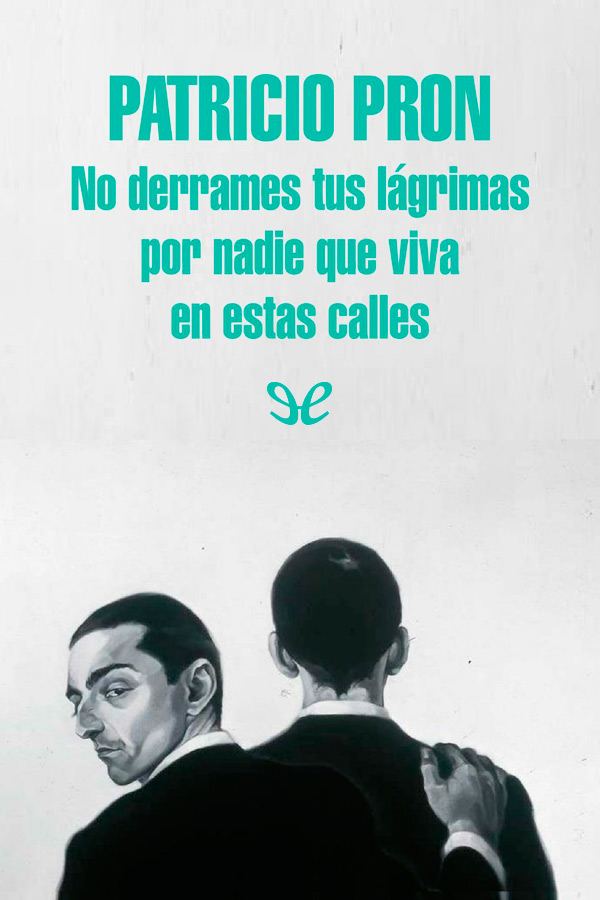 No derrames tus lágrimas por nadie que viva en estas calles