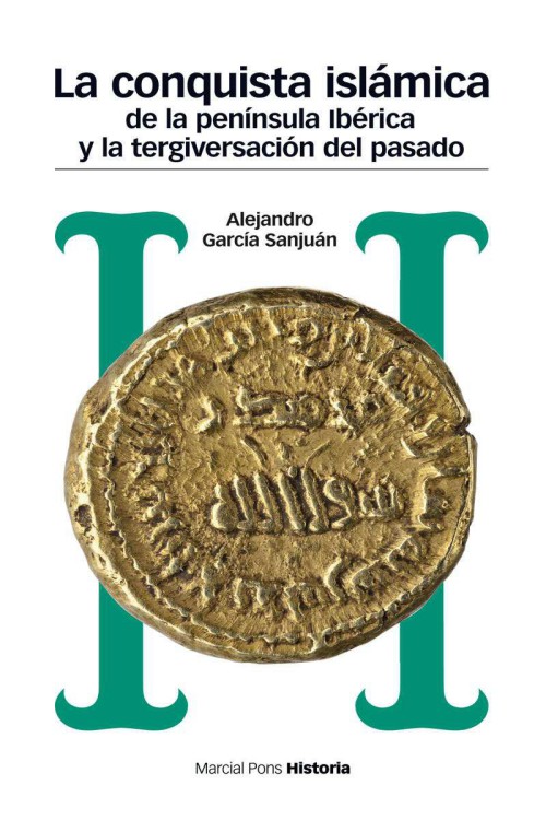 La conquista islámica de la península Ibérica y la tergiversación del pasado