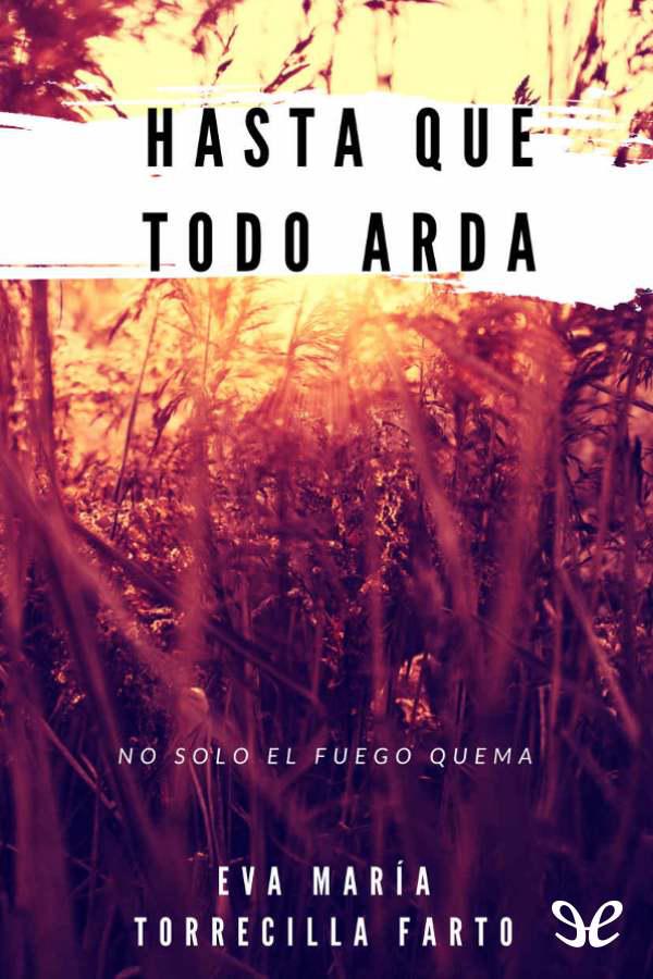 No sólo el fuego quema