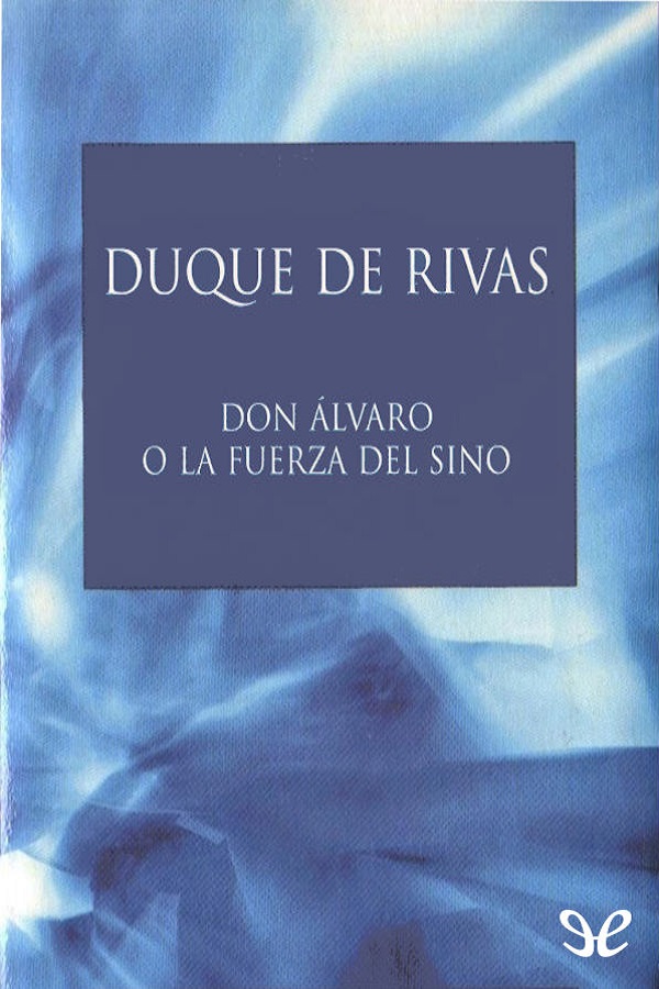 Don Álvaro o la fuerza del sino