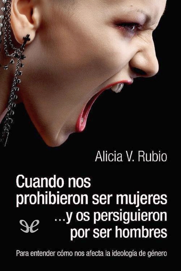 Cuando nos prohibieron ser mujeres …y os persiguieron por ser hombres