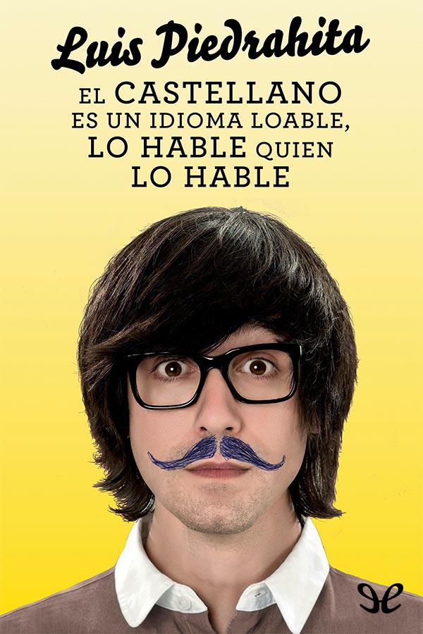 El castellano es un idioma loable, lo hable quien lo hable