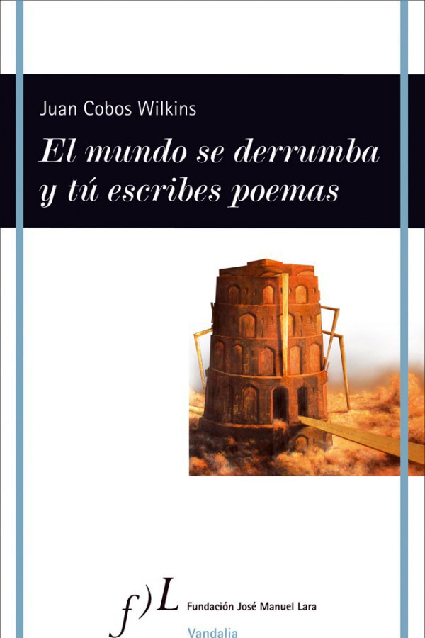 El mundo se derrumba y tú escribes poemas