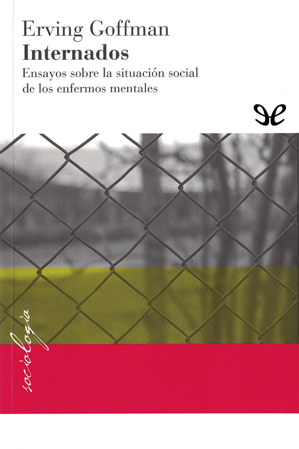Internados: Ensayos sobre la situación social de los enfermos mentales