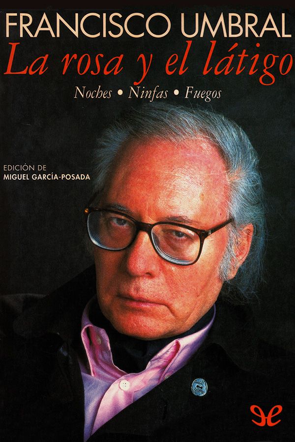 La rosa y el látigo (Noches. Ninfas. Fuegos)