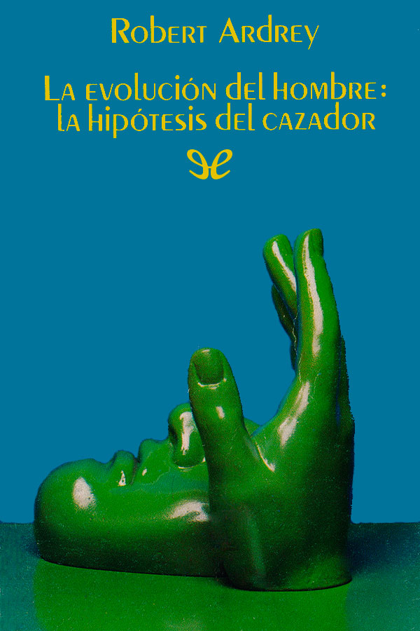 La evolución del hombre: La hipótesis del cazador