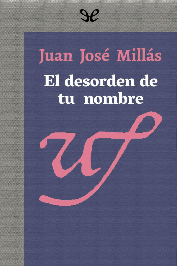 El desorden de tu nombre
