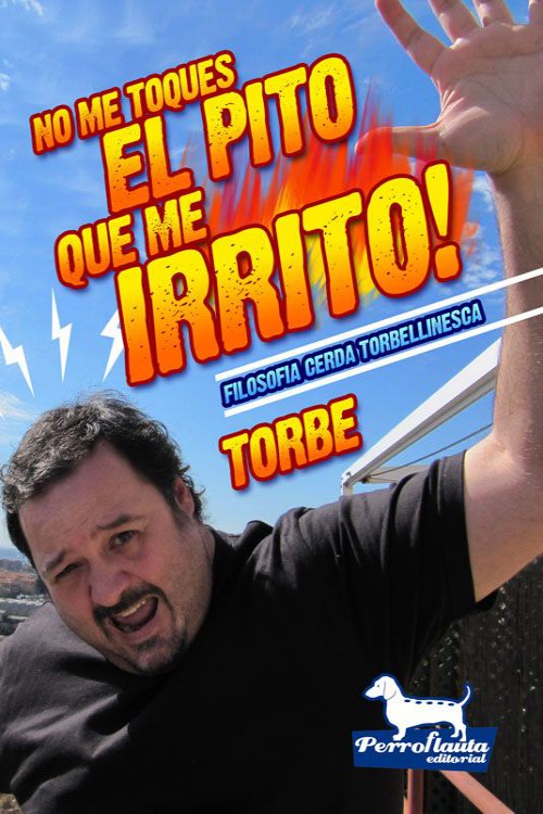No me toques el pito, que me irrito!