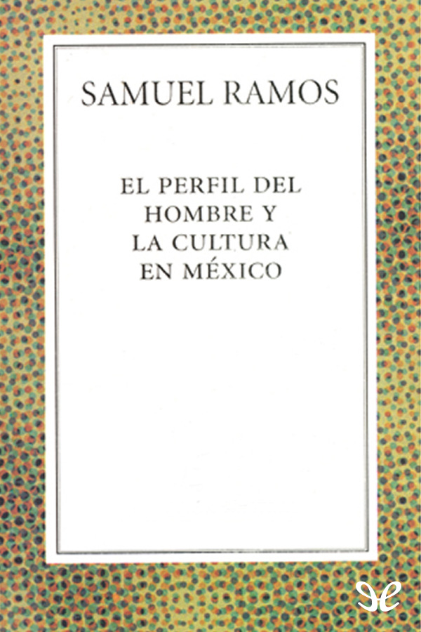 El perfil del hombre y la cultura en México